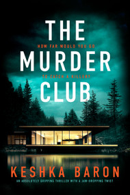 The Murder Club (An absolutely gripping thriller with a jaw-dropping twist) by Keshka Baron, 9781837003884