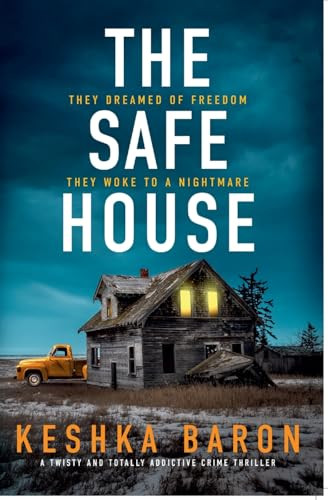 The Safe House (A twisty and totally addictive crime thriller) by Keshka Baron, 9781837003914