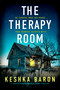 The Therapy Room (A totally unputdownable crime thriller) by Keshka Baron, 9781837003945