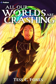 All Our Worlds Are Crashing (A Survival Horror LitRPG) by Tess C. Foxes, 9781039481619