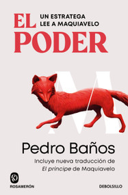 El poder. Un estratega lee a Maquiavelo / Power. A Strategist Reads Machiavelli (Spanish Edition) by Pedro Baños, 9788466388580