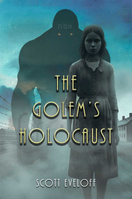 The Golem's Holocaust by Scott Eveloff, 9781592117222