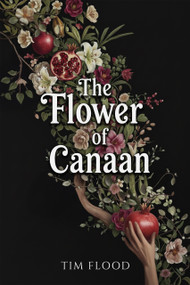 The Flower of Canaan by Tim Flood, 9781592117529
