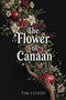 The Flower of Canaan by Tim Flood, 9781592117529