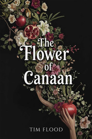 The Flower of Canaan by Tim Flood, 9781592117529