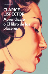 Aprendizaje o El libro de los placeres / An Apprenticeship or The Book of Pleasures (Spanish Edition) by Clarice Lispector, 9788466381727