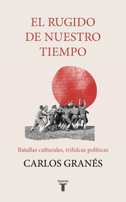 El rugido de nuestro tiempo / The Roar of Our Time (Spanish Edition) by Carlos Granés, 9788430623693