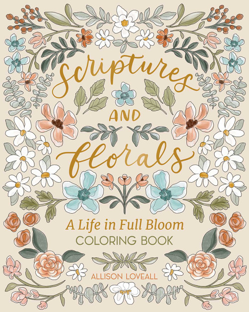 Scriptures and Florals: Life In Full Bloom (Coloring Book) by Allison Loveall, 9798881602352