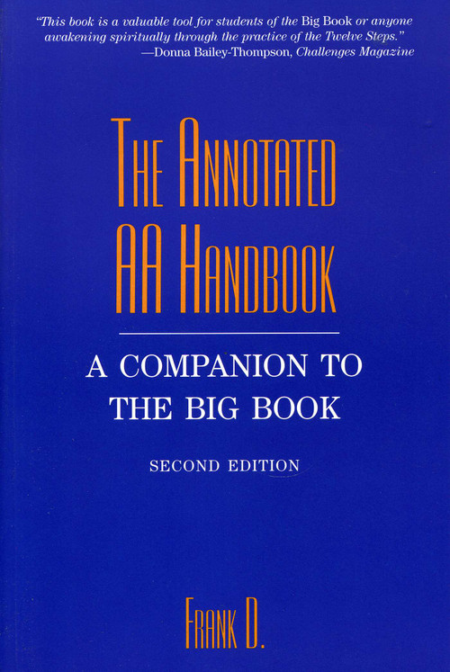 The Annotated AA Handbook (A Companion to the Big Book) by Frank Dwyer, 9781569801642