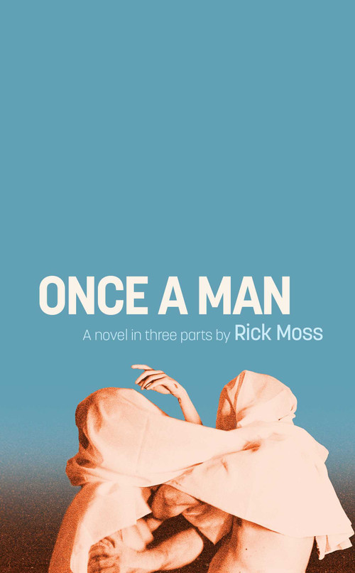 Once a Man by Rick  Moss, 9781644285350