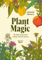 Plant Magic (The Magic Connections of Plants with the Universe) by Anastasia Mostacci, 9781507224427