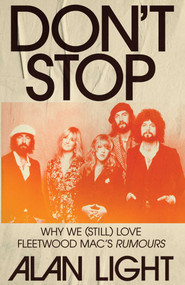 Don't Stop (Why We (Still) Love Fleetwood Mac's Rumours) by Alan Light, 9781668054376