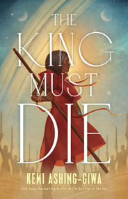 The King Must Die by Kemi Ashing-Giwa, 9781668061015