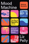 Mood Machine (The Rise of Spotify and the Costs of the Perfect Playlist) - 9781668083512 by Liz Pelly