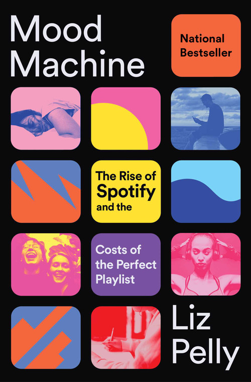 Mood Machine (The Rise of Spotify and the Costs of the Perfect Playlist) - 9781668083512 by Liz Pelly, 9781668083512
