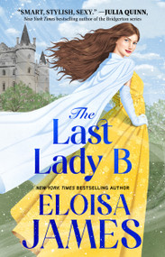 The Last Lady B by Eloisa James, 9781668200056