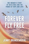 Forever Fly Free (One Woman's Story of Resilience and the Power of Hope and Love) by Jenny Brandemuehl, 9798895650301