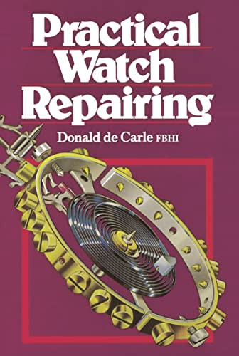 Practical Watch Repairing by Donald De Carle, 9780719800306