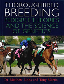 Thoroughbred Breeding (Pedigree Theories and the Science of Genetics) by Matthew Binns, Tony Morris, 9780851319353