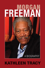 Morgan Freeman (A Biography) by Kathleen Tracy, 9780934878524