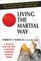 Living the Martial Way (A Manual for the Way a Modern Warrior Should Think) by Forrest E. Morgan, 9780942637762