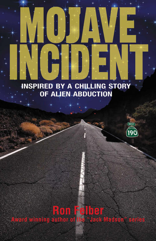 Mojave Incident (Inspired by a Chilling Story of Alien Abduction) by Ron Felber, 9781569802137