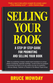 Selling Your Book (A Step By Step Guide for Promoting And Selling Your Book) by Bruce Mowday, 9781569802229