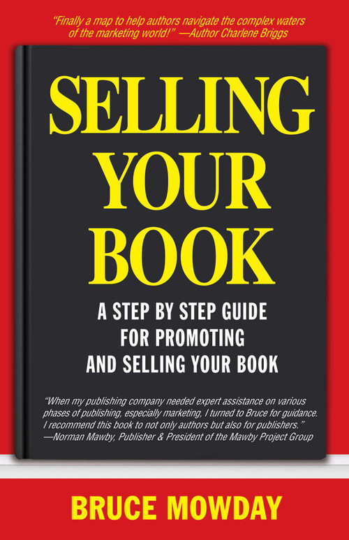 Selling Your Book (A Step By Step Guide for Promoting And Selling Your Book) by Bruce Mowday, 9781569802229