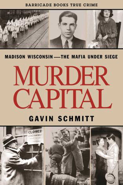 Murder Capital (Madison Wisconsin -The Mafia Under Siege) by Gavin Schmitt, 9781569802250