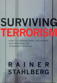 Surviving Terrorism (How to Understand, Anticipate, and Responed to Terrorists Attacks) by Rainer Stahlberg, 9781569802304