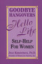 Goodbye Hangovers, Hello Life (Self Help for Women) by Jean Kirkpatrick, 9781569802489