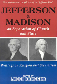 Jefferson and Madison on the Separation of Church and State by Lenni Brenner, 9781569802731