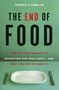 The End of Food (How the Food Industry is Destroying Our Food Supply--And What We Can Do About It) by Thomas F. Pawlick, 9781569803028