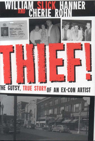 Thief! A Gutsy, True Story of an Ex-Con Artist by William Hanner, Cherie Rohn, 9781569803172
