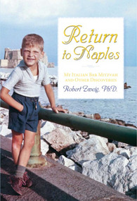 Return to Naples (My Italian Bar Mitzvah and Other Discoveries) by Robert Zweig, 9781569803516