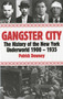 Gangster City (The History of the New York Underworld 1900-1935) by Patrick Downey, 9781569803615