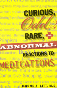 Curious Odd Rare and Abnormal Reactions to Medications by Jerome Z. Litt, 9781569803677