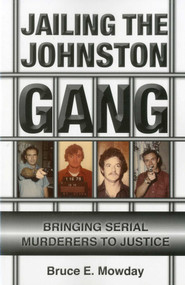 Jailing the Johnston Gang (Bringing Serial Murderers to Justice) by Bruce Mowday, 9781569804421