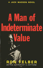 A Man of Indeterminate Value by Ron Felber, 9781569804902