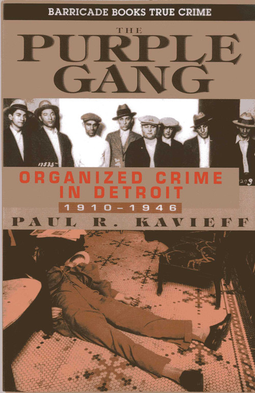 The Purple Gang (Organized Crime in Detroit 1910-1945) by Paul R. Kavieff, 9781569804940