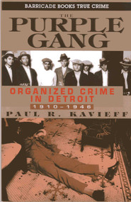 The Purple Gang (Organized Crime in Detroit 1910-1945) by Paul R. Kavieff, 9781569804940