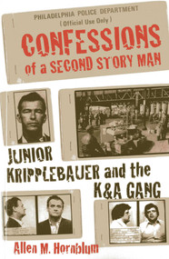 Confessions of a Second Story Man (Junior Kripplebauer and the K & A Gang) by Allen M. Hornblum, 9781569804995