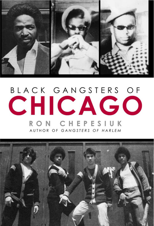 Black Gangsters of Chicago by Ron Chepesiuk, 9781569805053