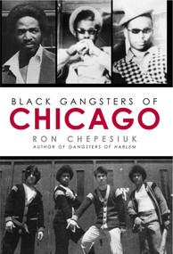 Black Gangsters of Chicago by Ron Chepesiuk, 9781569805053