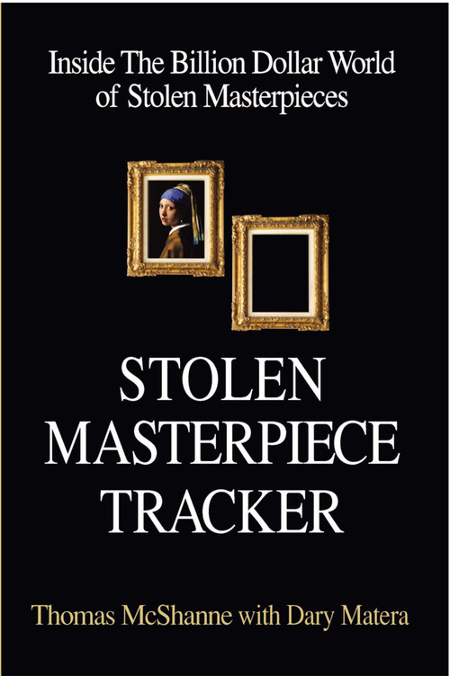 Stolen Masterpiece Tracker (Inside the Billion Dollar World of Stolen Masterpieces) by Thomas McShane, Dary Matera, 9781569805190