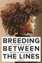 Breeding Between The Lines (Why Interracial People are Healthier and More Attractive) by Alon Ziv, 9781569808023