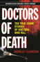 Doctors of Death (Ten True Crime Stories of Doctors Who Kill) by Wensley Clarkson, 9781569808061