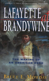 Lafayette At Brandywine (The Making of An American Hero) by Bruce E. Mowday, 9781569808306
