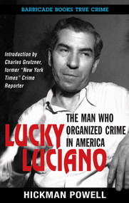 Lucky Luciano (The Man Who Organized Crime in America) by Hickman Powell, 9781569809006