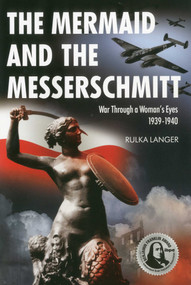 The Mermaid and the Messerschmitt (War Through a Woman's Eyes 1939-1940) by Rulka Langer, 9781607720010